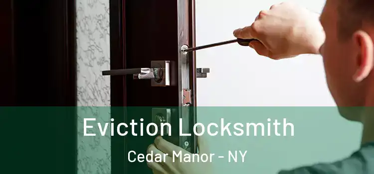 Eviction Locksmith Cedar Manor - NY