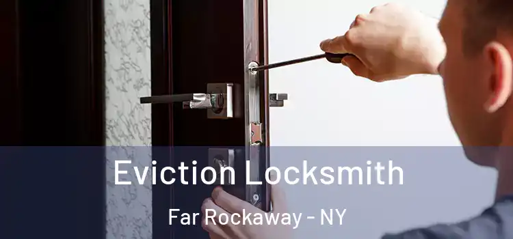  Eviction Locksmith Far Rockaway - NY