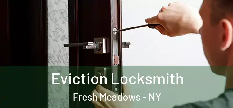  Eviction Locksmith Fresh Meadows - NY