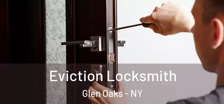  Eviction Locksmith Glen Oaks - NY