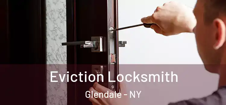  Eviction Locksmith Glendale - NY