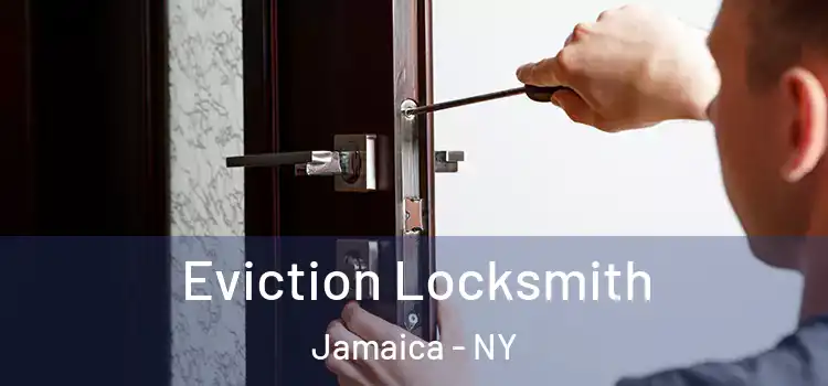 Eviction Locksmith Jamaica - NY