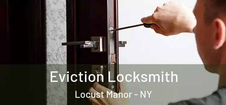 Eviction Locksmith Locust Manor - NY