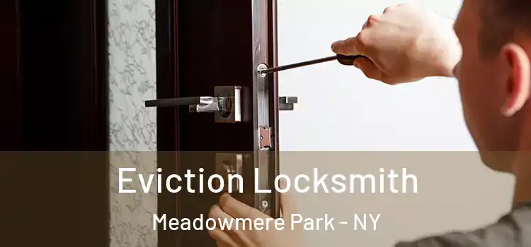 Eviction Locksmith Meadowmere Park - NY