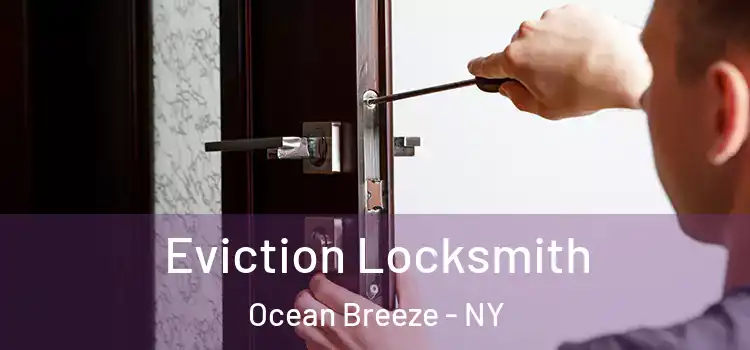  Eviction Locksmith Ocean Breeze - NY
