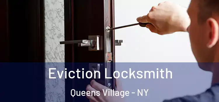 Eviction Locksmith Queens Village - NY