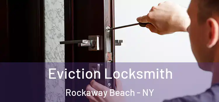 Eviction Locksmith Rockaway Beach - NY