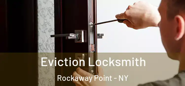  Eviction Locksmith Rockaway Point - NY