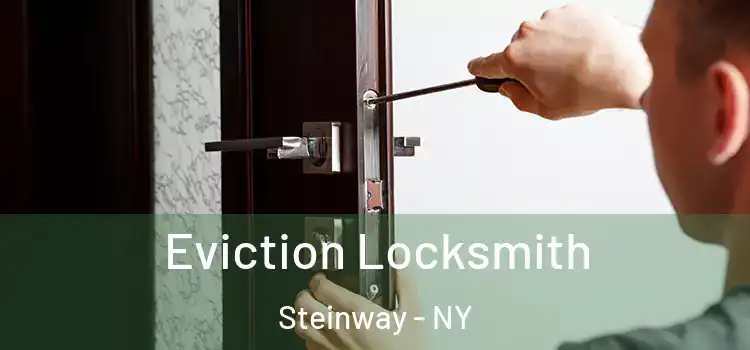  Eviction Locksmith Steinway - NY