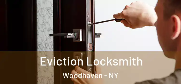Eviction Locksmith Woodhaven - NY