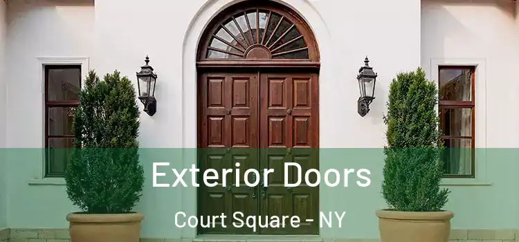 Exterior Doors Court Square - NY