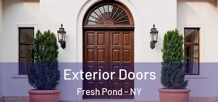 Exterior Doors Fresh Pond - NY