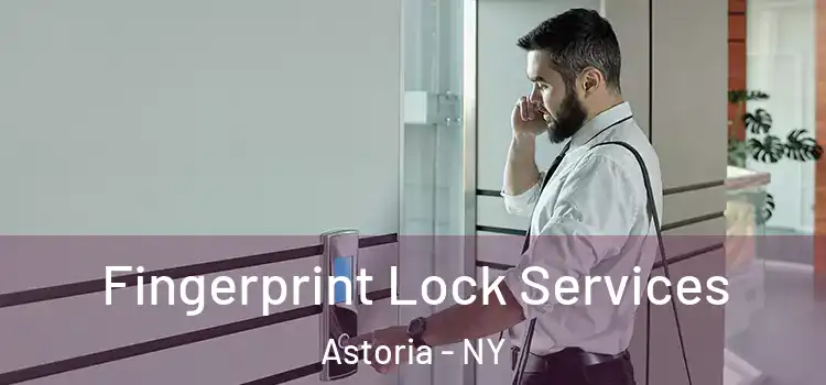 Fingerprint Lock Services Astoria - NY