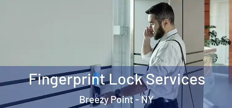 Fingerprint Lock Services Breezy Point - NY