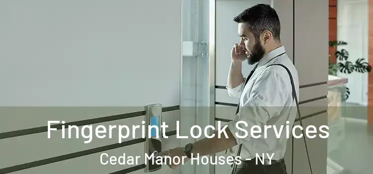 Fingerprint Lock Services Cedar Manor Houses - NY