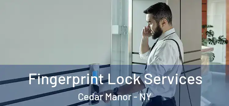 Fingerprint Lock Services Cedar Manor - NY