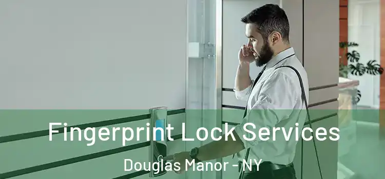 Fingerprint Lock Services Douglas Manor - NY