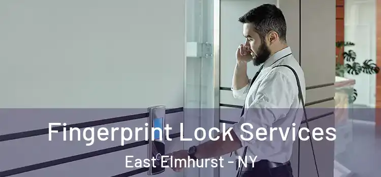 Fingerprint Lock Services East Elmhurst - NY