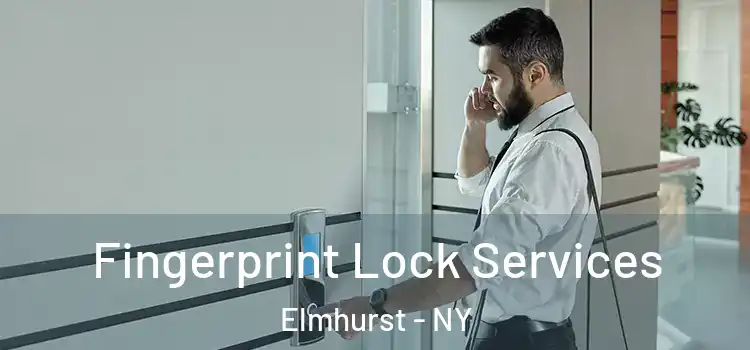 Fingerprint Lock Services Elmhurst - NY