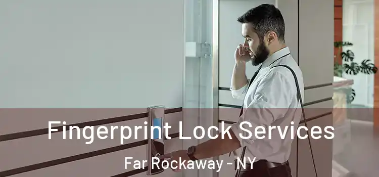  Fingerprint Lock Services Far Rockaway - NY