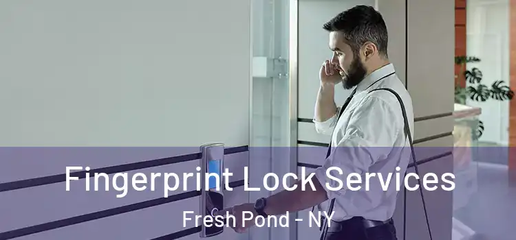  Fingerprint Lock Services Fresh Pond - NY