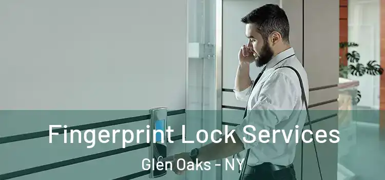 Fingerprint Lock Services Glen Oaks - NY