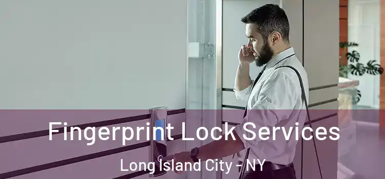 Fingerprint Lock Services Long Island City - NY