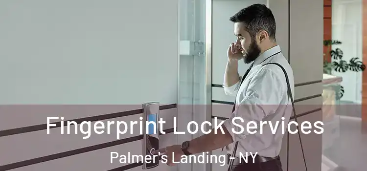 Fingerprint Lock Services Palmer's Landing - NY