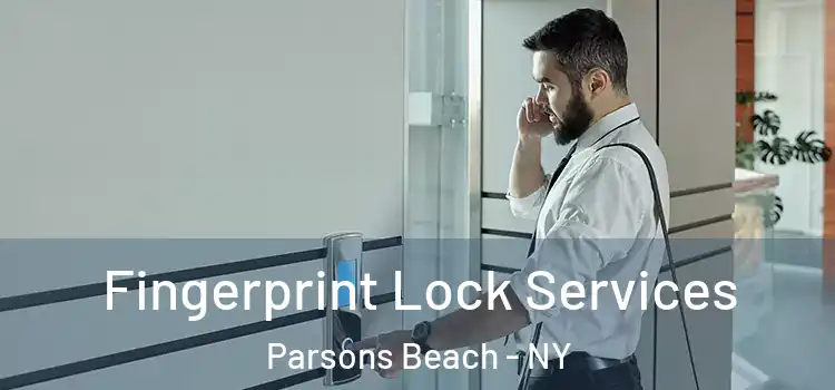  Fingerprint Lock Services Parsons Beach - NY