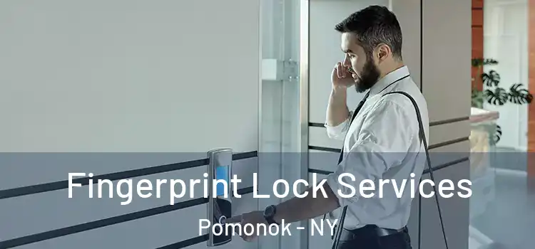 Fingerprint Lock Services Pomonok - NY