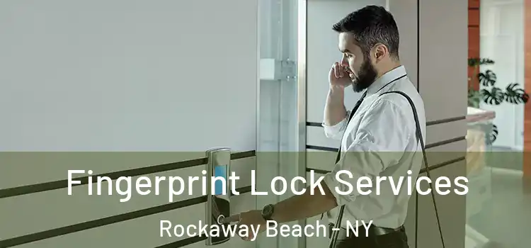 Fingerprint Lock Services Rockaway Beach - NY