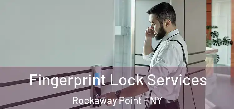 Fingerprint Lock Services Rockaway Point - NY