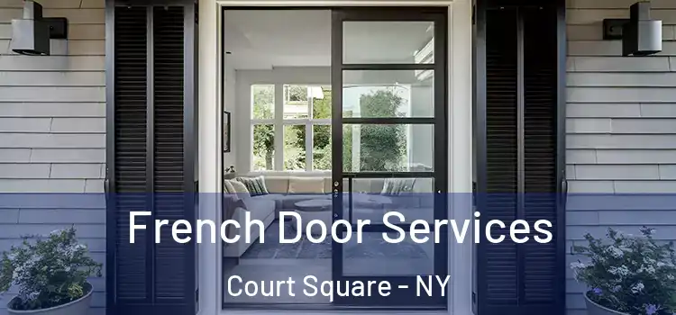 French Door Services Court Square - NY