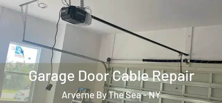  Garage Door Cable Repair Arverne By The Sea - NY
