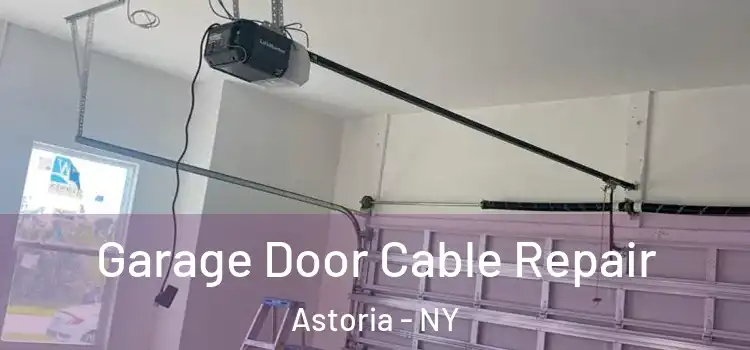  Garage Door Cable Repair Astoria - NY