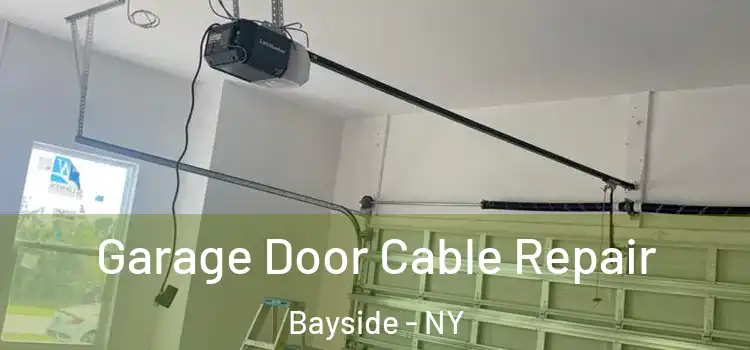  Garage Door Cable Repair Bayside - NY