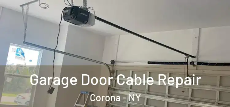  Garage Door Cable Repair Corona - NY