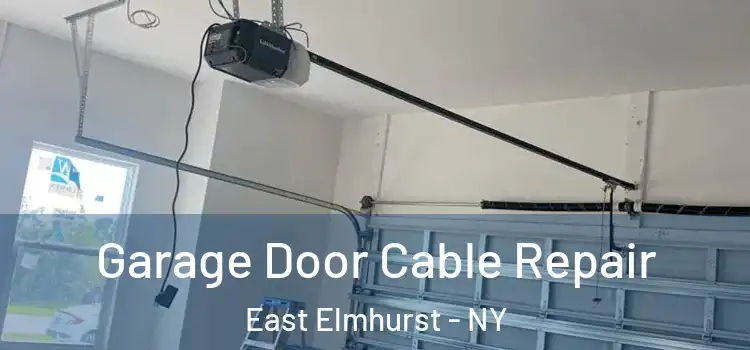  Garage Door Cable Repair East Elmhurst - NY