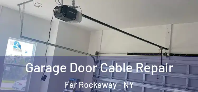 Garage Door Cable Repair Far Rockaway - NY
