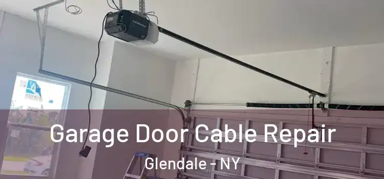  Garage Door Cable Repair Glendale - NY
