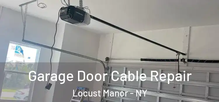  Garage Door Cable Repair Locust Manor - NY