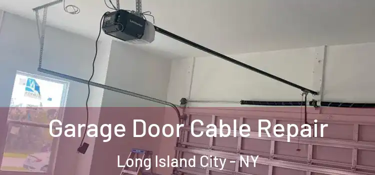  Garage Door Cable Repair Long Island City - NY