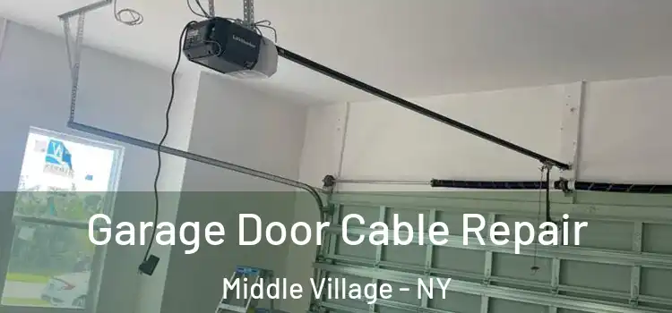  Garage Door Cable Repair Middle Village - NY