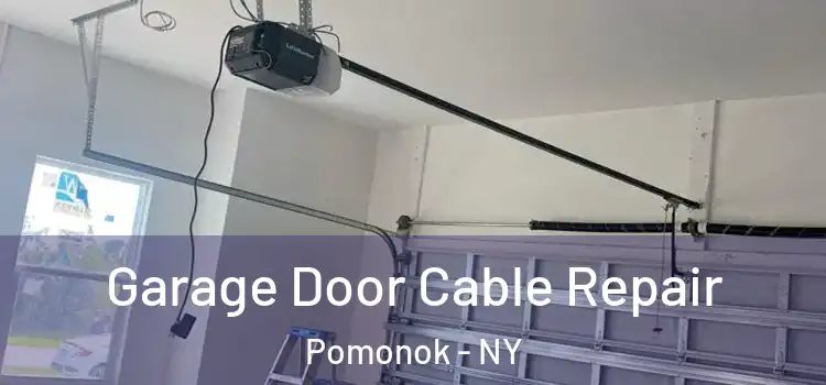  Garage Door Cable Repair Pomonok - NY