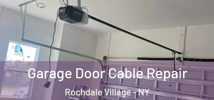  Garage Door Cable Repair Rochdale Village - NY