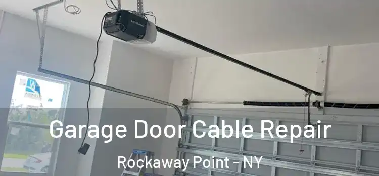  Garage Door Cable Repair Rockaway Point - NY