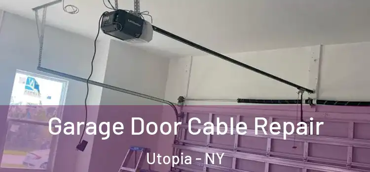  Garage Door Cable Repair Utopia - NY