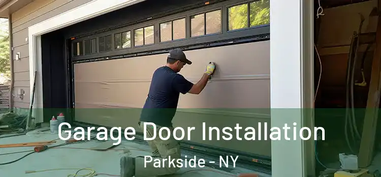  Garage Door Installation Parkside - NY