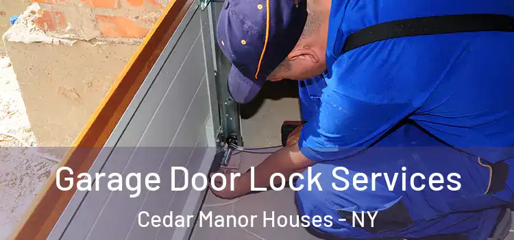  Garage Door Lock Services Cedar Manor Houses - NY