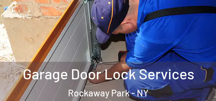 Garage Door Lock Services Rockaway Park - NY